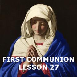 First Communion - Lesson 27 - Mary